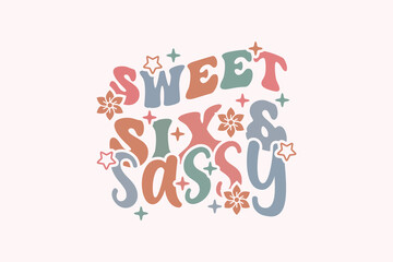 Sweet Six and Sassy, 6th Birthday EPS t-shirt Design
