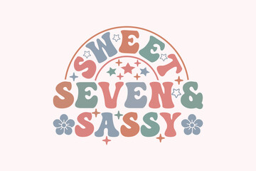 7th Birthday Girl, Sweet Seven and Sassy EPS Design