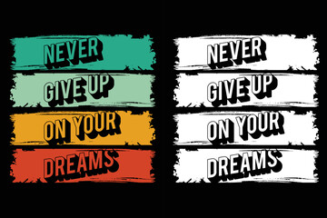 Motivation and inspiration quote typography t shirt design template 
