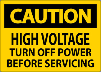 Caution Sign High Voltage Turn Off Power Before Servicing