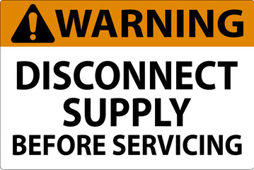 Warning Sign Disconnect Supply Before Servicing Sign