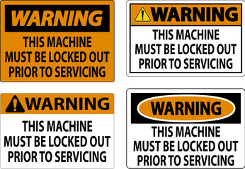 Warning Machine Sign This Machine Must Be Locked Out Prior To Servicing