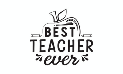 Best teacher ever svg, Teacher SVG, Teacher T-shirt, Teacher Quotes T-shirt bundle, Back To School svg, Hello School Shirt, School Shirt for Kids, Silhouette, Cricut Cut Files
