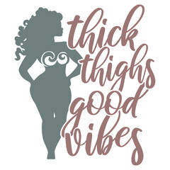 Thick Thighs Good Vibes - Body Positivity Illustration