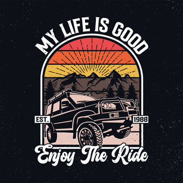 Vector illustration My life is good est. 1988 Enjoy the Ride t-shirt. Vintage design. Grunge background. Typography, t-shirt graphics, poster