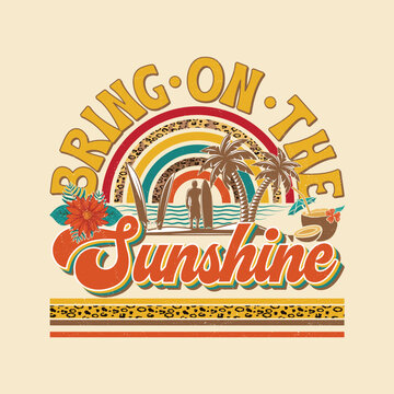 Vector illustration bring on the sunshine t-shirt. Vintage design. summer t-shirt, Typography, t-shirt graphics, poster design.