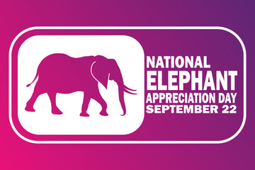 National Elephant Appreciation Day. September 22. Holiday concept. Template for background, banner, card, poster with text inscription. Vector illustration.