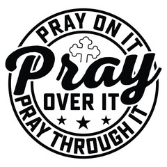  Gift Christ Shirt  pray on it pray over it pray through it gift jesus t-shirt design
