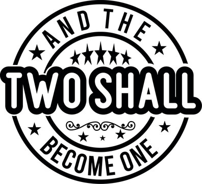 And The Two Shall Become One 