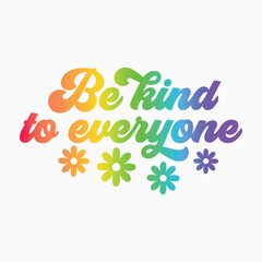 Be kind to everyone