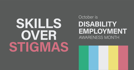 October is National Disability Employment Awareness Month. Skills over stigmas. Vector banner.
