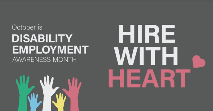 October is National Disability Employment Awareness Month. Hire with love. Vector banner.