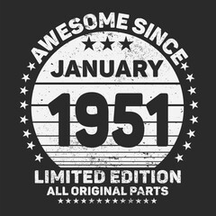 Fototapeta premium Awesome Since January 1951. Vintage Retro Birthday Vector, Birthday gifts for women or men, Vintage birthday shirts for wives or husbands, anniversary T-shirts for sisters or brother
