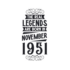 Born in November 1951 Retro Vintage Birthday, real legend are born in November 1951