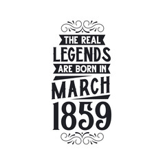 Born in March 1859 Retro Vintage Birthday, real legend are born in March 1859