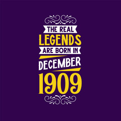 The real legend are born in December 1909. Born in December 1909 Retro Vintage Birthday