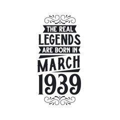 Born in March 1939 Retro Vintage Birthday, real legend are born in March 1939