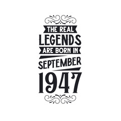 Born in September 1947 Retro Vintage Birthday, real legend are born in September 1947