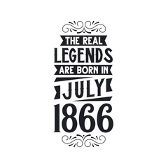 Born in July 1866 Retro Vintage Birthday, real legend are born in July 1866