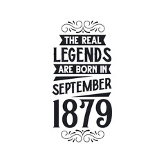 Born in September 1879 Retro Vintage Birthday, real legend are born in September 1879