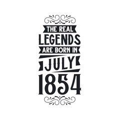 Born in July 1854 Retro Vintage Birthday, real legend are born in July 1854