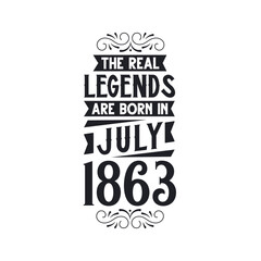 Born in July 1863 Retro Vintage Birthday, real legend are born in July 1863
