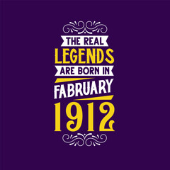Obraz premium The real legend are born in February 1912. Born in February 1912 Retro Vintage Birthday