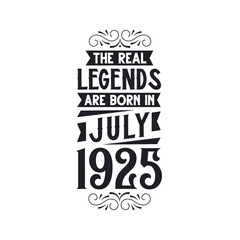 Born in July 1925 Retro Vintage Birthday, real legend are born in July 1925