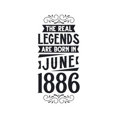 Born in June 1886 Retro Vintage Birthday, real legend are born in June 1886