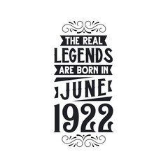 Born in June 1922 Retro Vintage Birthday, real legend are born in June 1922