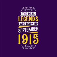 The real legend are born in September 1915. Born in September 1915 Retro Vintage Birthday