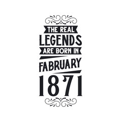 Born in February 1871 Retro Vintage Birthday, real legend are born in February 1871