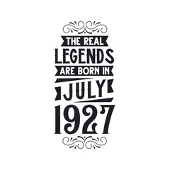 Born in July 1927 Retro Vintage Birthday, real legend are born in July 1927