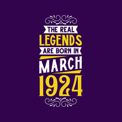 The real legend are born in March 1924. Born in March 1924 Retro Vintage Birthday