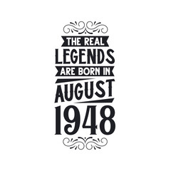 Born in August 1948 Retro Vintage Birthday, real legend are born in August 1948