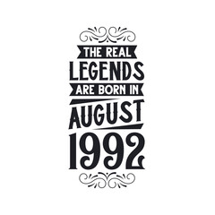 Born in August 1992 Retro Vintage Birthday, real legend are born in August 1992