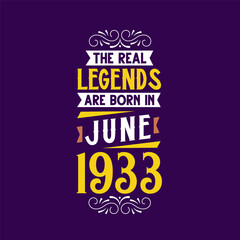 Obraz premium The real legend are born in June 1933. Born in June 1933 Retro Vintage Birthday
