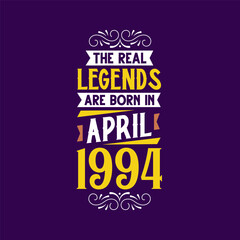 The real legend are born in April 1994. Born in April 1994 Retro Vintage Birthday