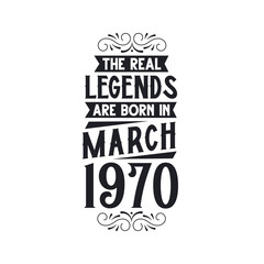 Born in March 1970 Retro Vintage Birthday, real legend are born in March 1970