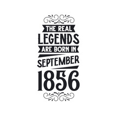 Born in September 1856 Retro Vintage Birthday, real legend are born in September 1856