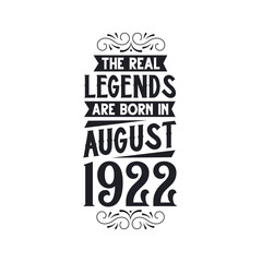 Born in August 1922 Retro Vintage Birthday, real legend are born in August 1922