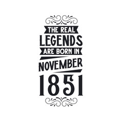 Born in November 1851 Retro Vintage Birthday, real legend are born in November 1851