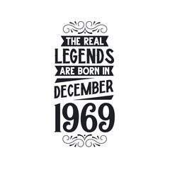 Born in December 1969 Retro Vintage Birthday, real legend are born in December 1969