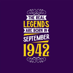 The real legend are born in September 1942. Born in September 1942 Retro Vintage Birthday