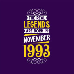 The real legend are born in November 1993. Born in November 1993 Retro Vintage Birthday