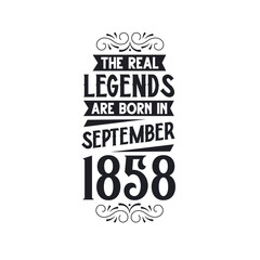 Born in September 1858 Retro Vintage Birthday, real legend are born in September 1858