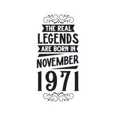 Born in November 1971 Retro Vintage Birthday, real legend are born in November 1971
