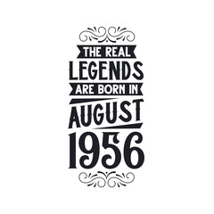 Born in August 1956 Retro Vintage Birthday, real legend are born in August 1956