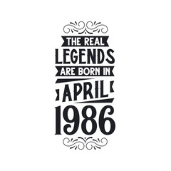 Born in April 1986 Retro Vintage Birthday, real legend are born in April 1986