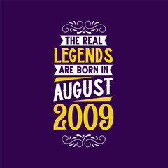 The real legend are born in August 2009. Born in August 2009 Retro Vintage Birthday